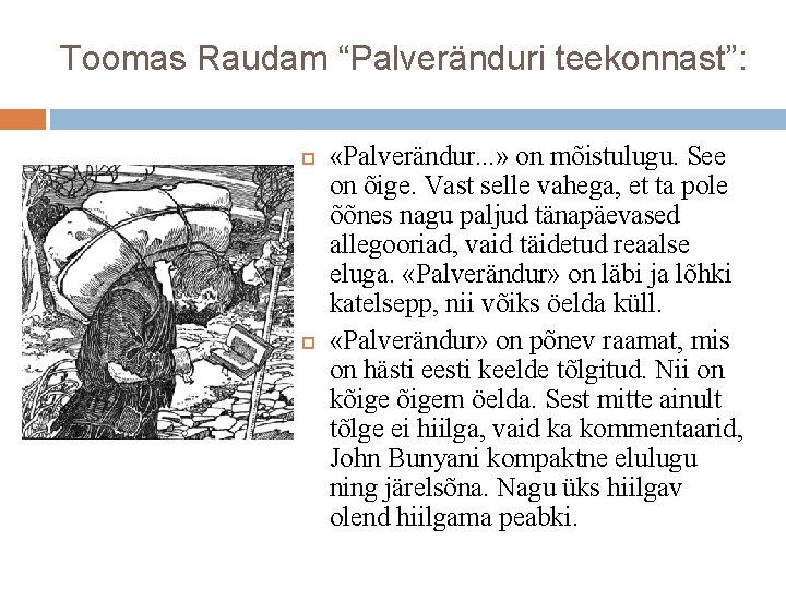 Toomas Raudam “Palveränduri teekonnast”: «Palverändur. . . » on mõistulugu. See on õige. Vast