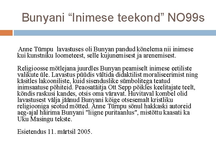 Bunyani “Inimese teekond” NO 99 s Anne Türnpu lavastuses oli Bunyan pandud kõnelema nii