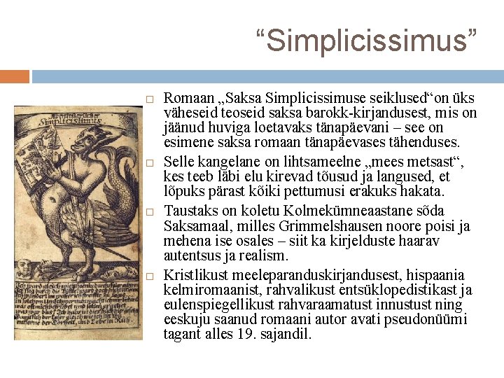 “Simplicissimus” Romaan „Saksa Simplicissimuse seiklused“on üks väheseid teoseid saksa barokk-kirjandusest, mis on jäänud huviga