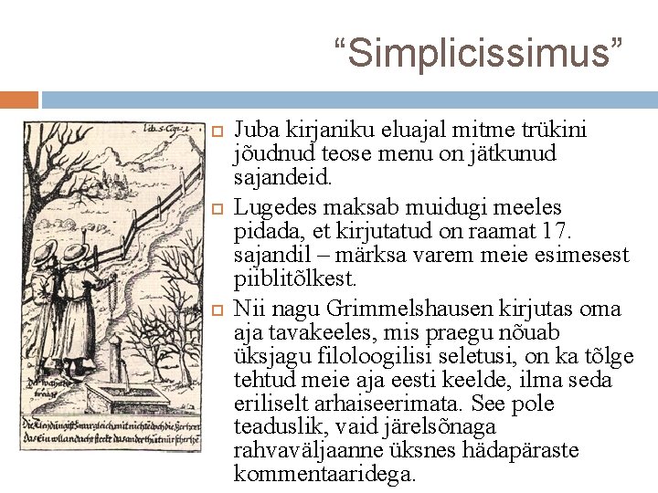 “Simplicissimus” Juba kirjaniku eluajal mitme trükini jõudnud teose menu on jätkunud sajandeid. Lugedes maksab