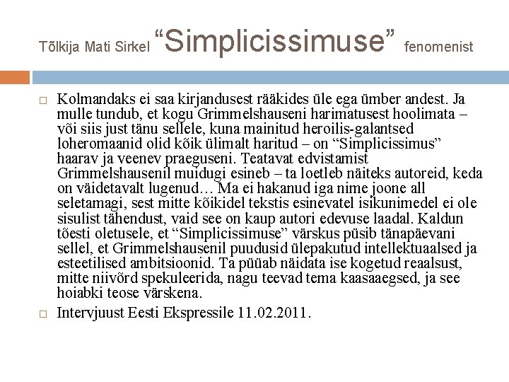 Tõlkija Mati Sirkel “Simplicissimuse” fenomenist Kolmandaks ei saa kirjandusest rääkides üle ega ümber andest.