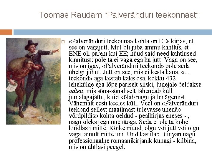 Toomas Raudam “Palveränduri teekonnast”: «Palveränduri teekonna» kohta on EEs kirjas, et see on vagajutt.