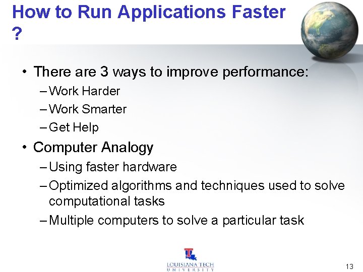 How to Run Applications Faster ? • There are 3 ways to improve performance: