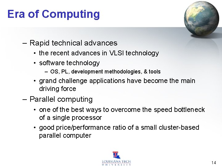 Era of Computing – Rapid technical advances • the recent advances in VLSI technology