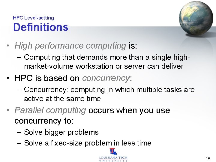 HPC Level-setting Definitions • High performance computing is: – Computing that demands more than