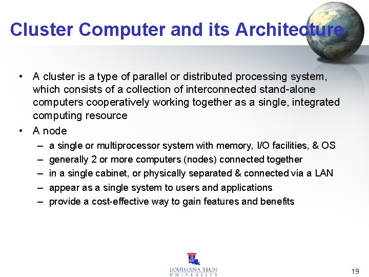 Cluster Computer and its Architecture • A cluster is a type of parallel or