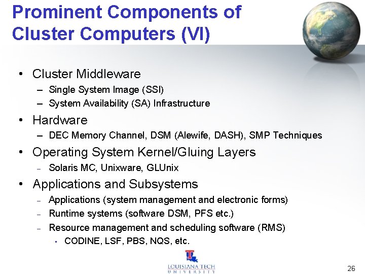 Prominent Components of Cluster Computers (VI) • Cluster Middleware – Single System Image (SSI)