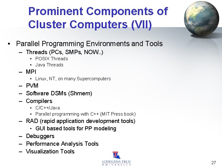 Prominent Components of Cluster Computers (VII) • Parallel Programming Environments and Tools – Threads