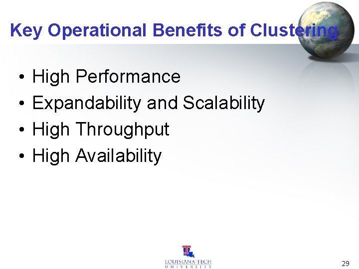 Key Operational Benefits of Clustering • • High Performance Expandability and Scalability High Throughput