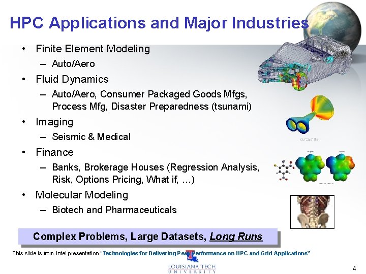 HPC Applications and Major Industries • Finite Element Modeling – Auto/Aero • Fluid Dynamics