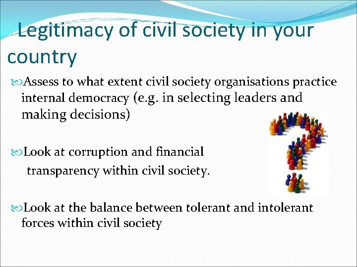 Legitimacy of civil society in your country Assess to what extent civil society organisations