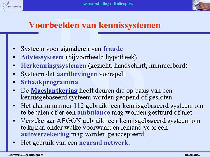 Lauwers. College Buitenpost Voorbeelden van kennissystemen • • • Systeem voor signaleren van fraude