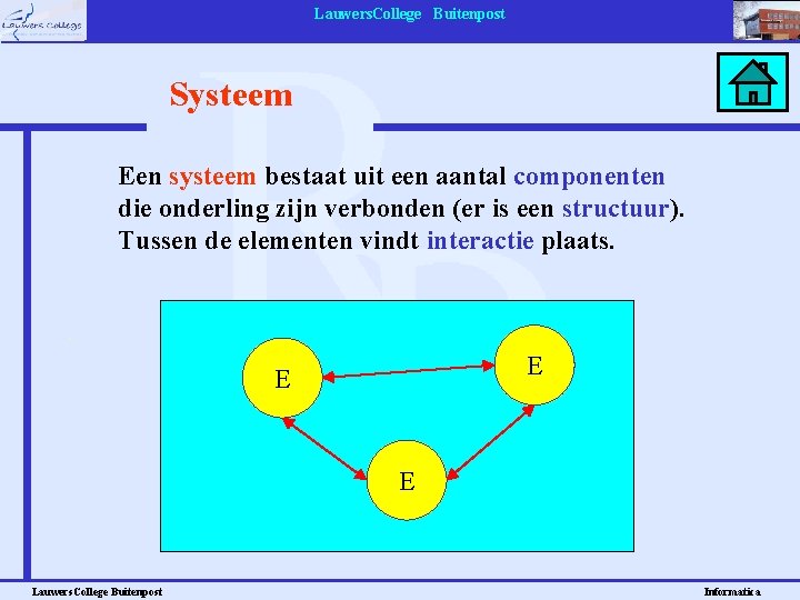 Lauwers. College Buitenpost Systeem Een systeem bestaat uit een aantal componenten die onderling zijn