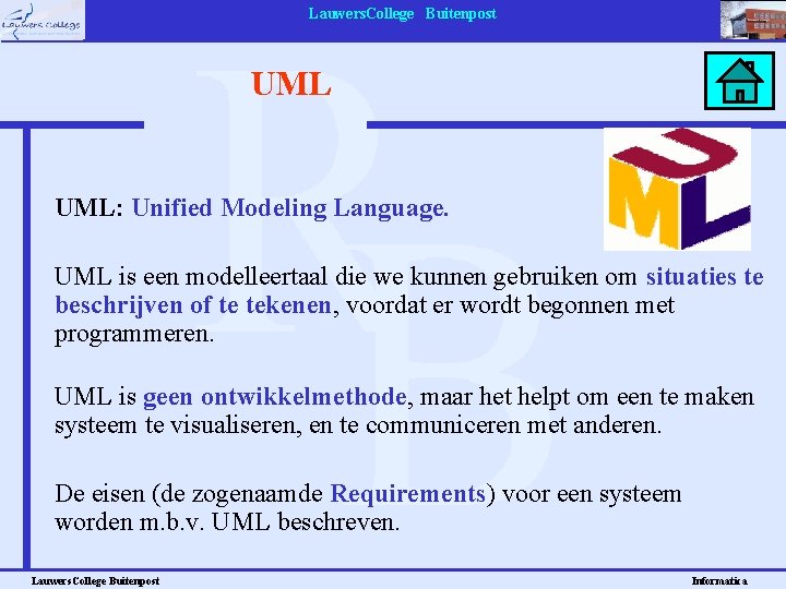 Lauwers. College Buitenpost UML: Unified Modeling Language. UML is een modelleertaal die we kunnen