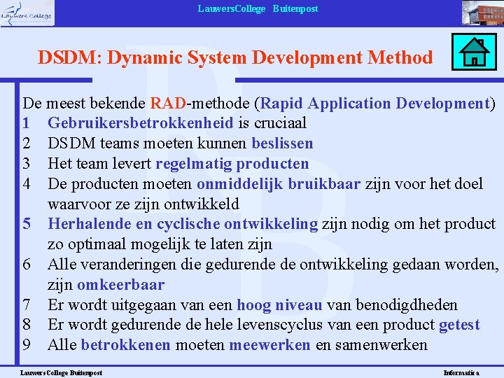 Lauwers. College Buitenpost DSDM: Dynamic System Development Method De meest bekende RAD-methode (Rapid Application