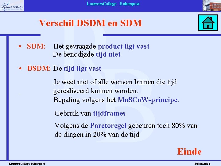 Lauwers. College Buitenpost Verschil DSDM en SDM • SDM: Het gevraagde product ligt vast