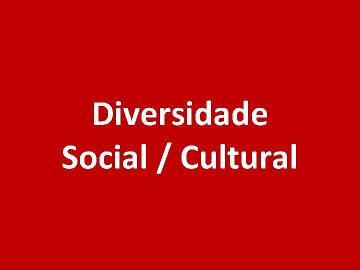 Diversidade Social / Cultural 