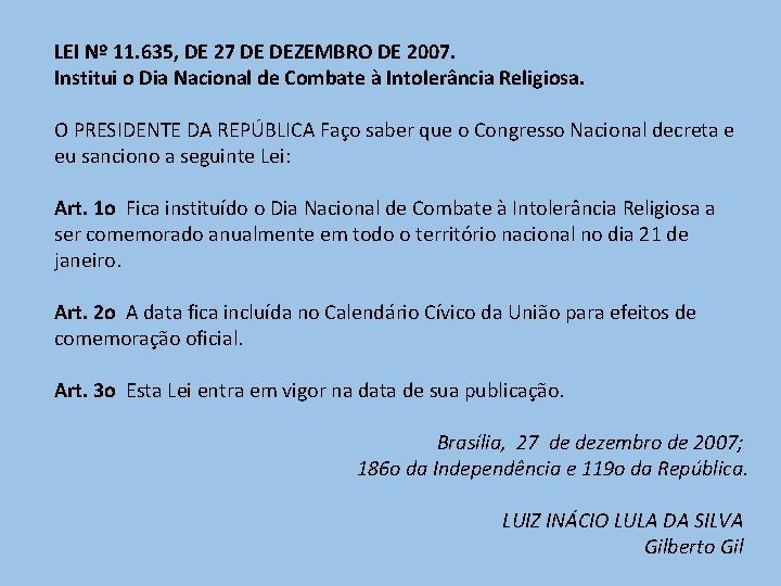 LEI Nº 11. 635, DE 27 DE DEZEMBRO DE 2007. Institui o Dia Nacional