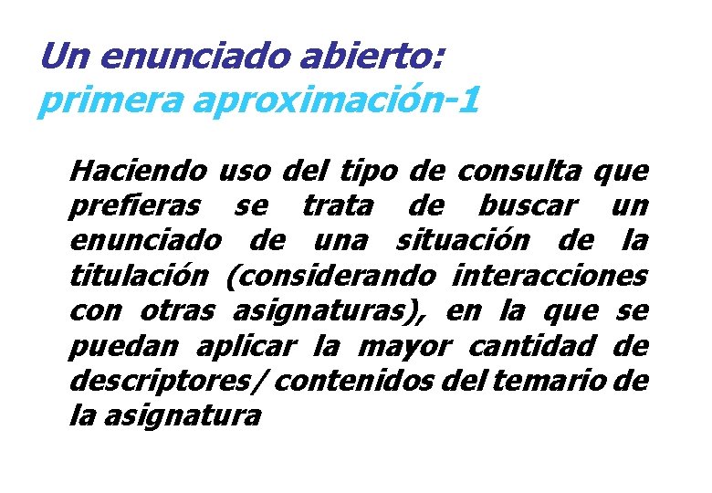 Un enunciado abierto: primera aproximación-1 Haciendo uso del tipo de consulta que prefieras se