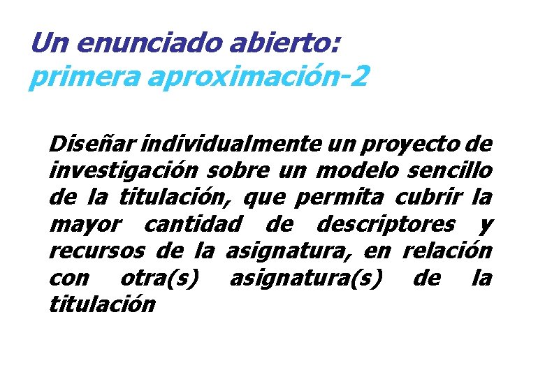 Un enunciado abierto: primera aproximación-2 Diseñar individualmente un proyecto de investigación sobre un modelo