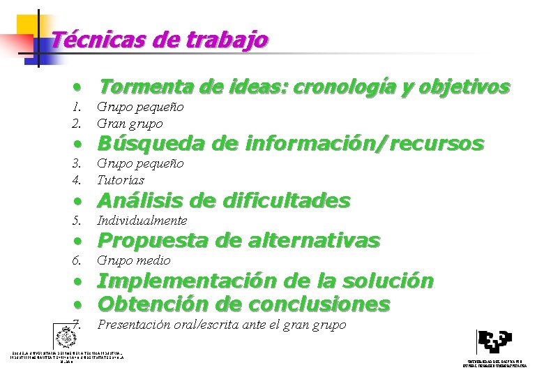 Técnicas de trabajo • Tormenta de ideas: cronología y objetivos 1. 2. Grupo pequeño