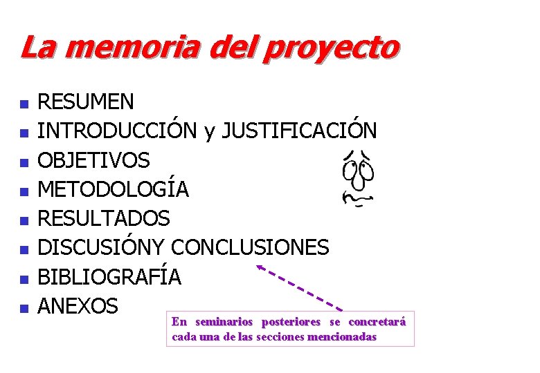 La memoria del proyecto n n n n RESUMEN INTRODUCCIÓN y JUSTIFICACIÓN OBJETIVOS METODOLOGÍA