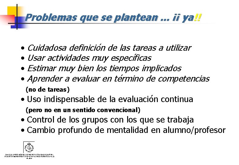 Problemas que se plantean. . . ¡¡ ya!! • Cuidadosa definición de las tareas