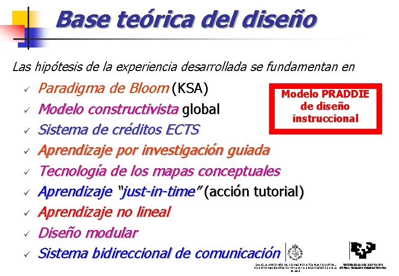 Base teórica del diseño Las hipótesis de la experiencia desarrollada se fundamentan en ü