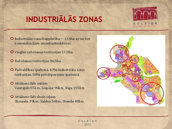 INDUSTRIĀLĀS ZONAS ¡ Industriālo zonu kopplatība ~ 114 ha ar un bez komunikācijām un