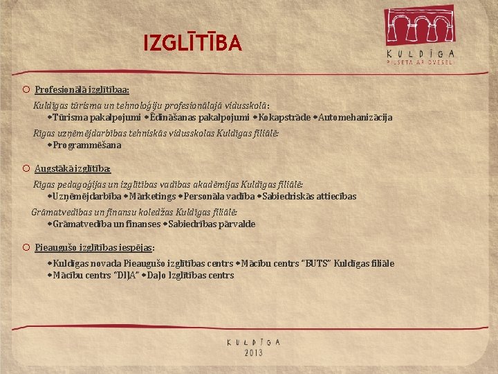 IZGLĪTĪBA ¡ Profesionālā izglītībaa: Kuldīgas tūrisma un tehnoloģiju profesionālajā vidusskolā: Tūrisma pakalpojumi Ēdināšanas pakalpojumi