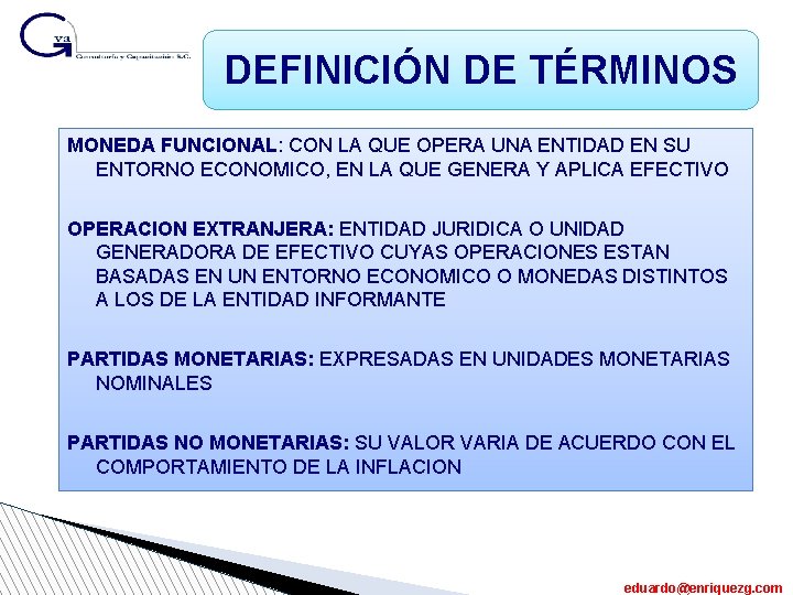 DEFINICIÓN DE TÉRMINOS MONEDA FUNCIONAL: CON LA QUE OPERA UNA ENTIDAD EN SU ENTORNO