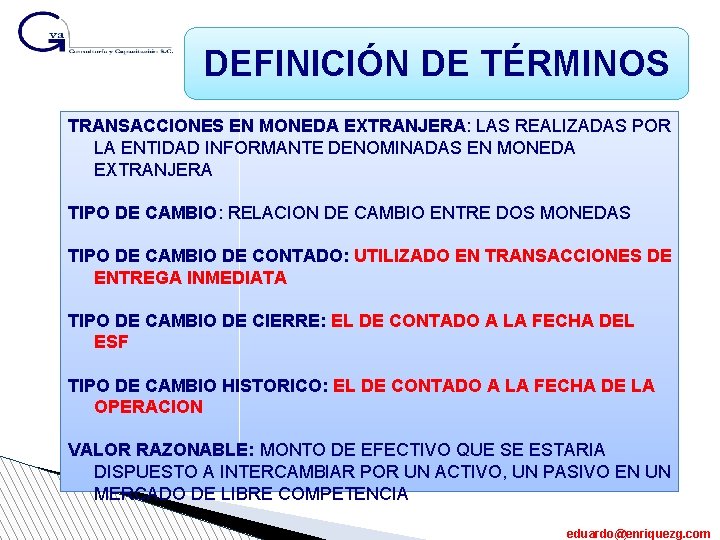 DEFINICIÓN DE TÉRMINOS TRANSACCIONES EN MONEDA EXTRANJERA: LAS REALIZADAS POR LA ENTIDAD INFORMANTE DENOMINADAS