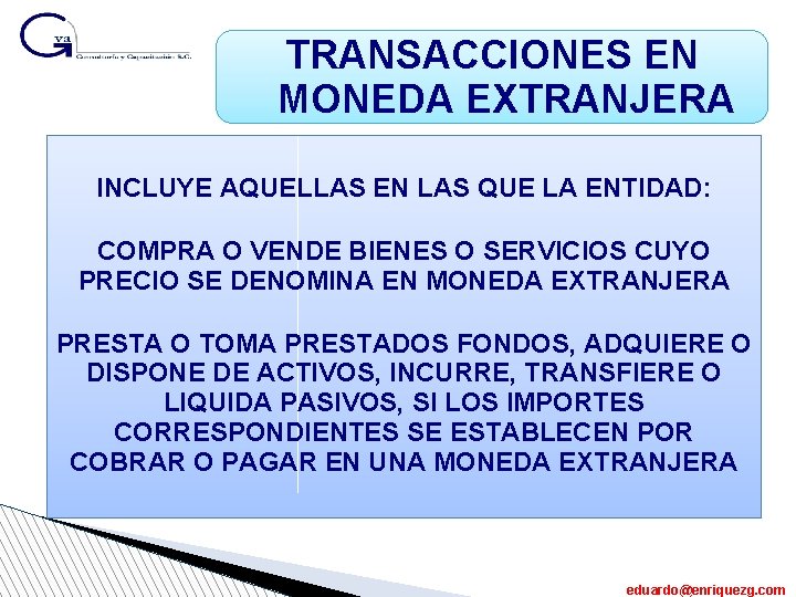 TRANSACCIONES EN MONEDA EXTRANJERA INCLUYE AQUELLAS EN LAS QUE LA ENTIDAD: COMPRA O VENDE