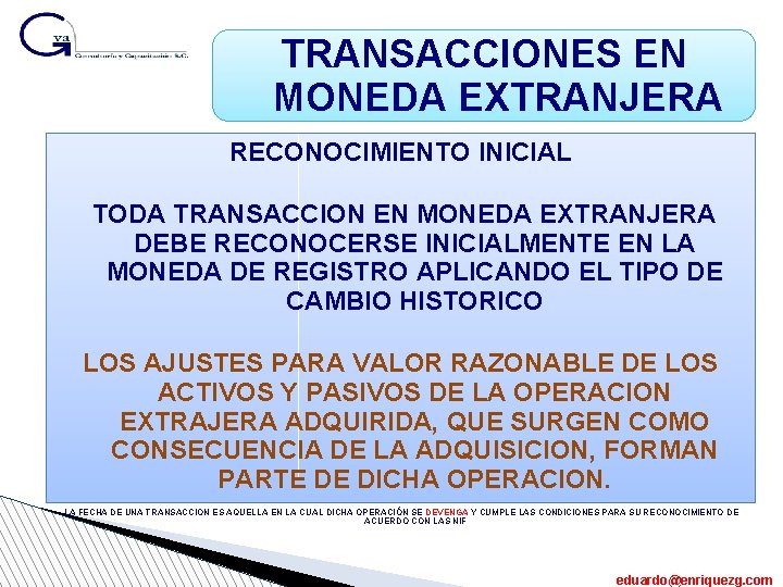 TRANSACCIONES EN MONEDA EXTRANJERA RECONOCIMIENTO INICIAL TODA TRANSACCION EN MONEDA EXTRANJERA DEBE RECONOCERSE INICIALMENTE