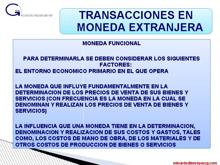 TRANSACCIONES EN MONEDA EXTRANJERA MONEDA FUNCIONAL PARA DETERMINARLA SE DEBEN CONSIDERAR LOS SIGUIENTES FACTORES: