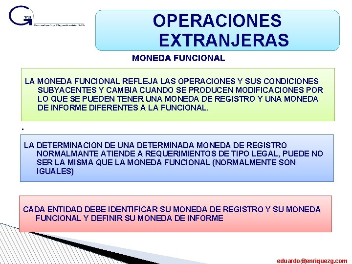 OPERACIONES EXTRANJERAS MONEDA FUNCIONAL LA MONEDA FUNCIONAL REFLEJA LAS OPERACIONES Y SUS CONDICIONES SUBYACENTES