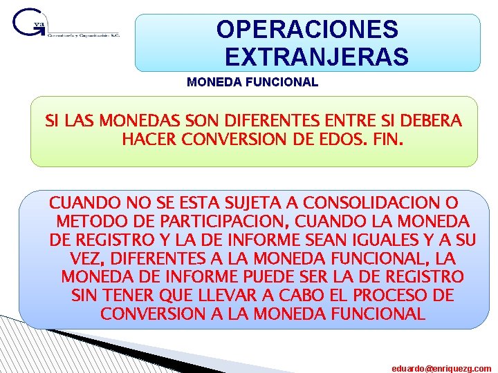 OPERACIONES EXTRANJERAS MONEDA FUNCIONAL SI LAS MONEDAS SON DIFERENTES ENTRE SI DEBERA HACER CONVERSION