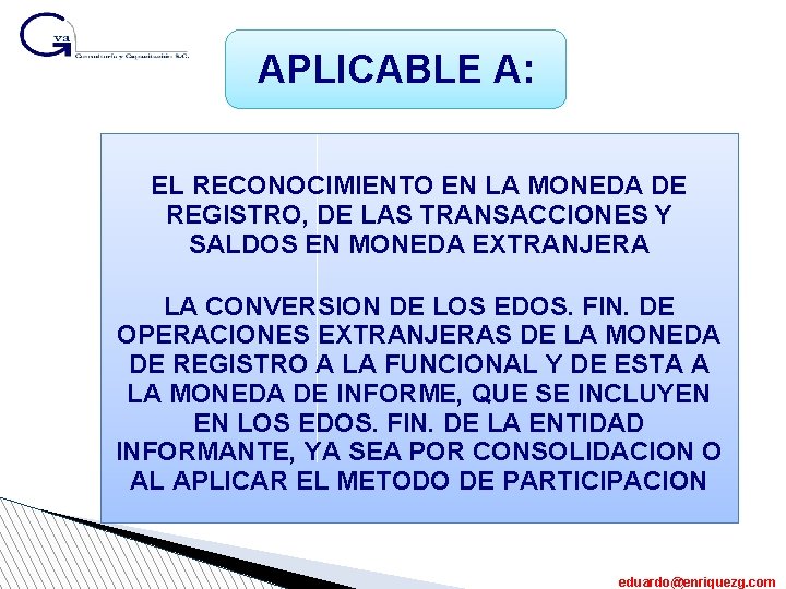 APLICABLE A: EL RECONOCIMIENTO EN LA MONEDA DE REGISTRO, DE LAS TRANSACCIONES Y SALDOS