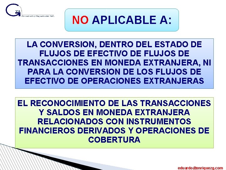 NO APLICABLE A: LA CONVERSION, DENTRO DEL ESTADO DE FLUJOS DE EFECTIVO DE FLUJOS