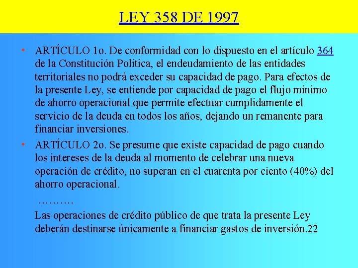 LEY 358 DE 1997 • ARTÍCULO 1 o. De conformidad con lo dispuesto en