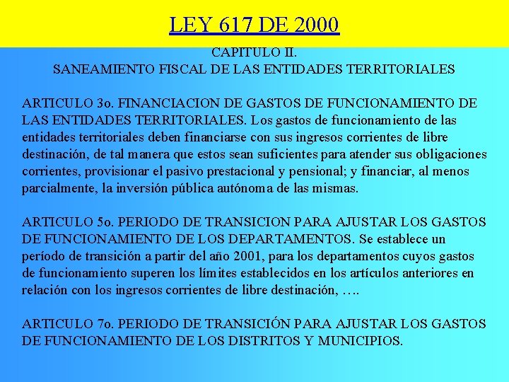 LEY 617 DE 2000 CAPITULO II. SANEAMIENTO FISCAL DE LAS ENTIDADES TERRITORIALES ARTICULO 3