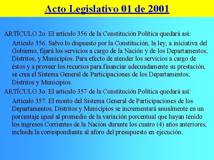 Acto Legislativo 01 de 2001 ARTÍCULO 2 o. El artículo 356 de la Constitución