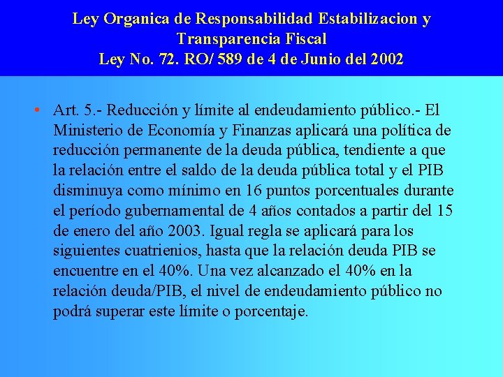 Ley Organica de Responsabilidad Estabilizacion y Transparencia Fiscal Ley No. 72. RO/ 589 de