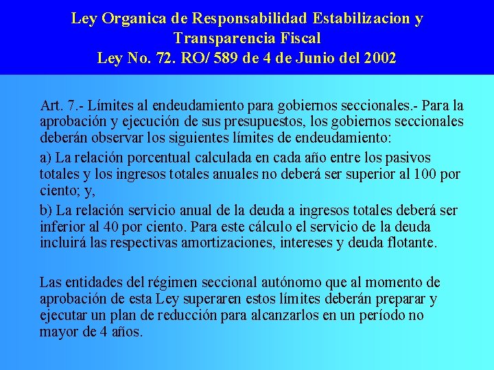 Ley Organica de Responsabilidad Estabilizacion y Transparencia Fiscal Ley No. 72. RO/ 589 de