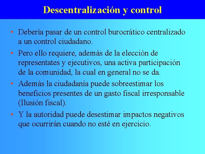 Descentralización y control • Debería pasar de un control burocrático centralizado a un control