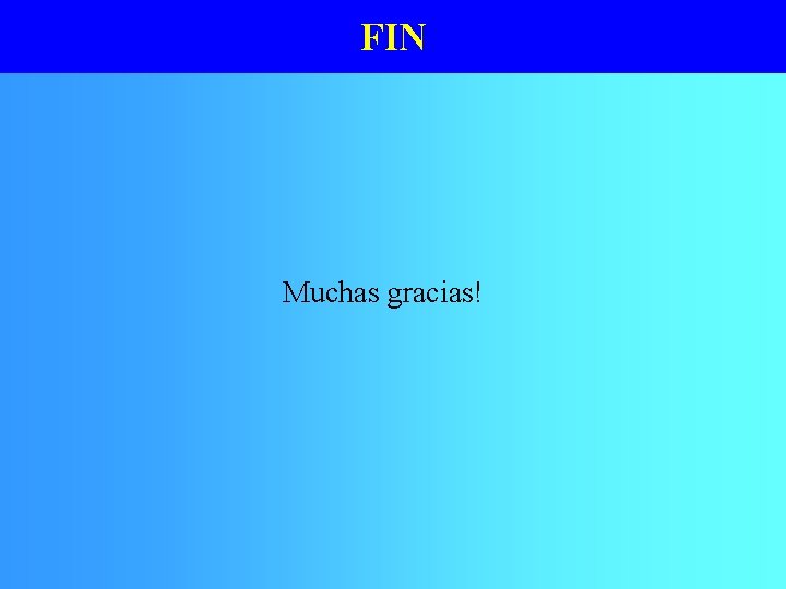 FIN Muchas gracias! 