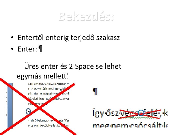 Bekezdés: • Entertől enterig terjedő szakasz • Enter: Üres enter és 2 Space se