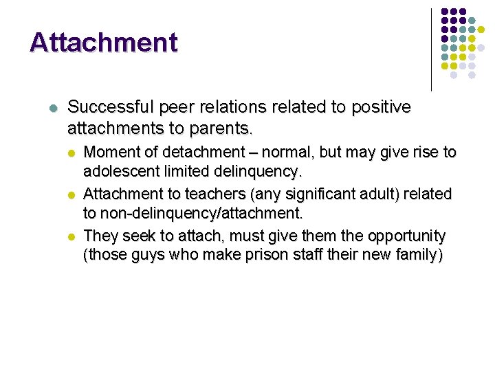 Attachment l Successful peer relations related to positive attachments to parents. l l l