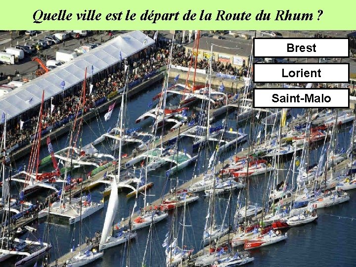 Quelle ville est le départ de la Route du Rhum ? Brest Lorient Saint-Malo