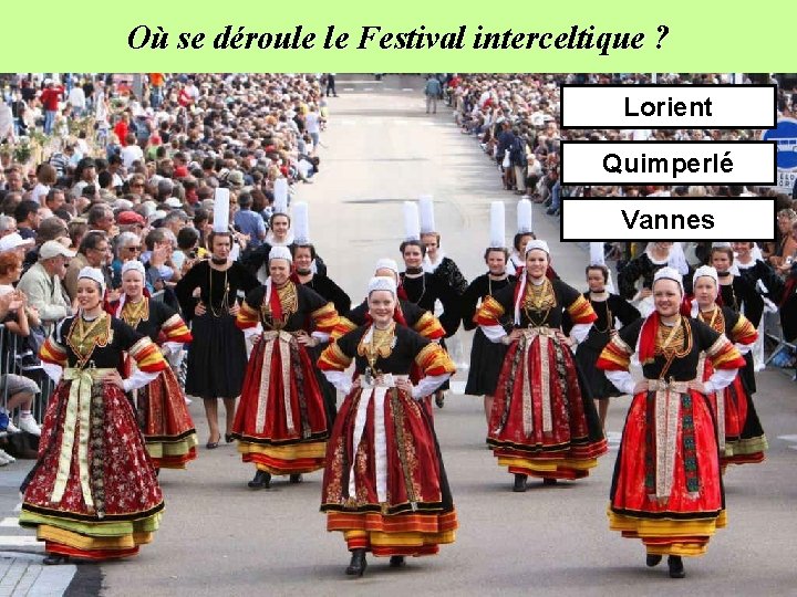 Où se déroule le Festival interceltique ? Lorient Quimperlé Vannes 